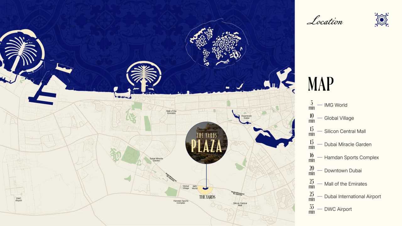 Location map of The Yards Plaza on Sheikh Mohammed Bin Zayed Road, showing drive times to IMG World, Global Village, Downtown Dubai, Dubai International Airport and DWC Airport